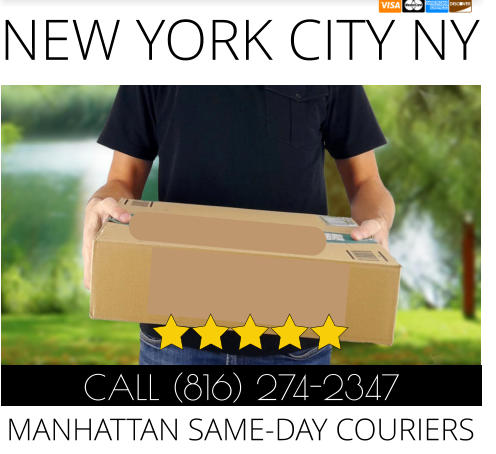 NEW YORK CITY NY CALL (816) 274-2347 MANHATTAN SAME-DAY COURIERS